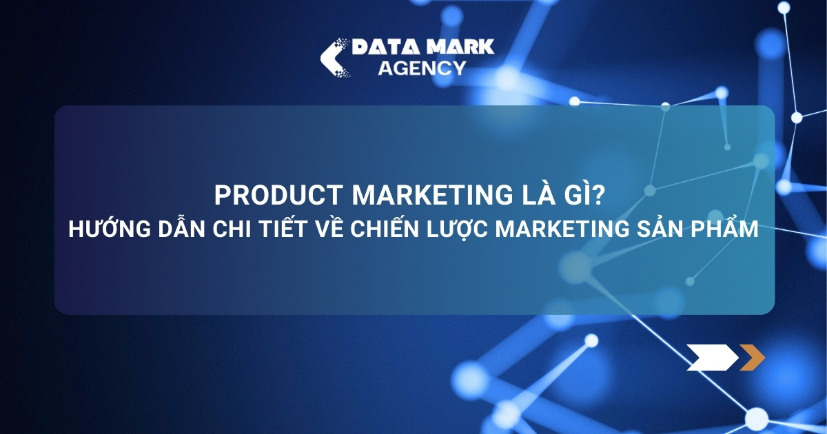 Product Marketing Là Gì Hướng Dẫn Chi Tiết Về Chiến Lược Marketing Sản Phẩm