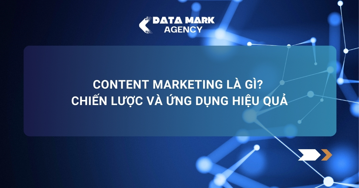 Content Marketing Là Gì Chiến Lược Và Ứng Dụng Hiệu Quả