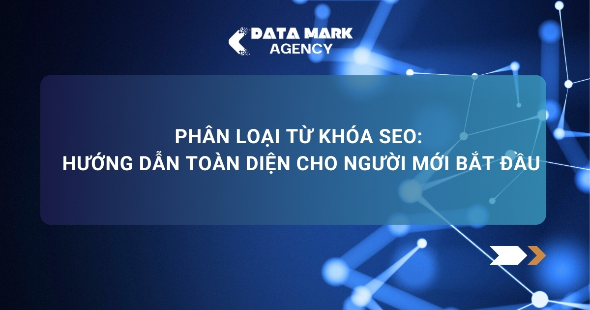 Phân Loại Từ Khóa Seo Hướng Dẫn Toàn Diện Cho Người Mới Bắt đầu