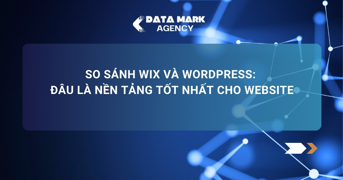 So Sánh Wix Và WordPress Đâu Là Nền Tảng Tốt Nhất Cho Website